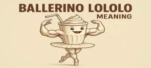 Ballerino Lololo Meaning