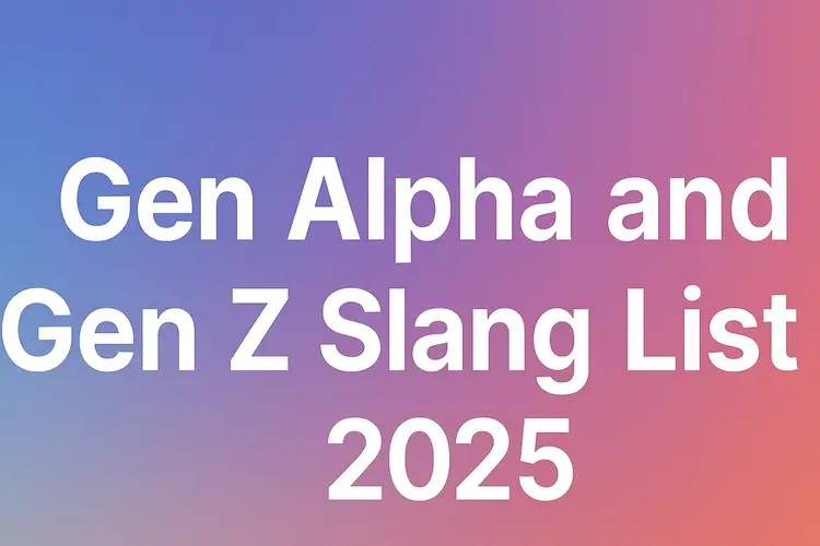 Gen Z and Alpha Slang List 2025