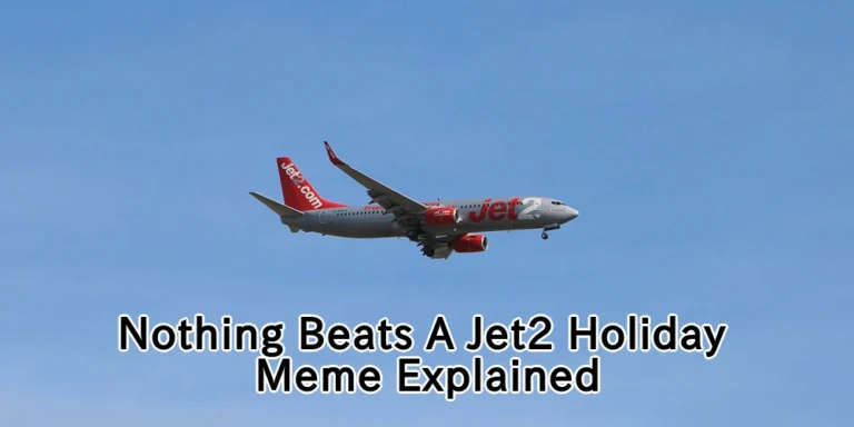 Nothing Beats a Jet 2 Holiday Meme Explained | Full Script, Lyrics and Meaning