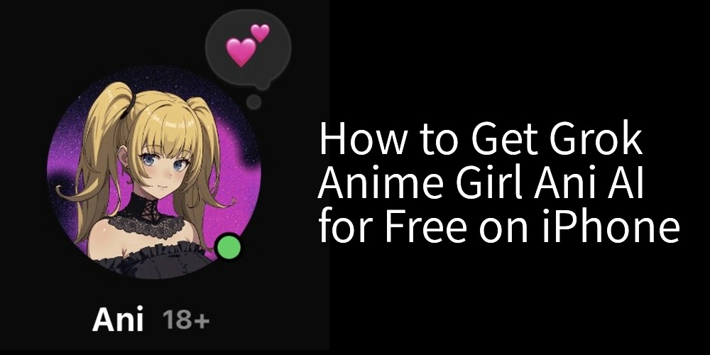 How to Get Grok Anime Girl Ani AI for Free on iPhone